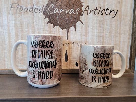 Coffee Because Adulting is Hard Coffee Mug with Abstract Art