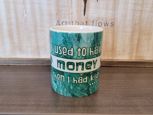 I Used to Have Money...Then I Had Kids Coffee Mug with Abstract Art